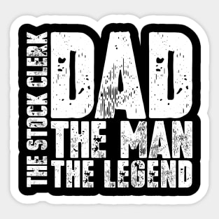 Dad The Man The Stock Clerk The Legend Sticker